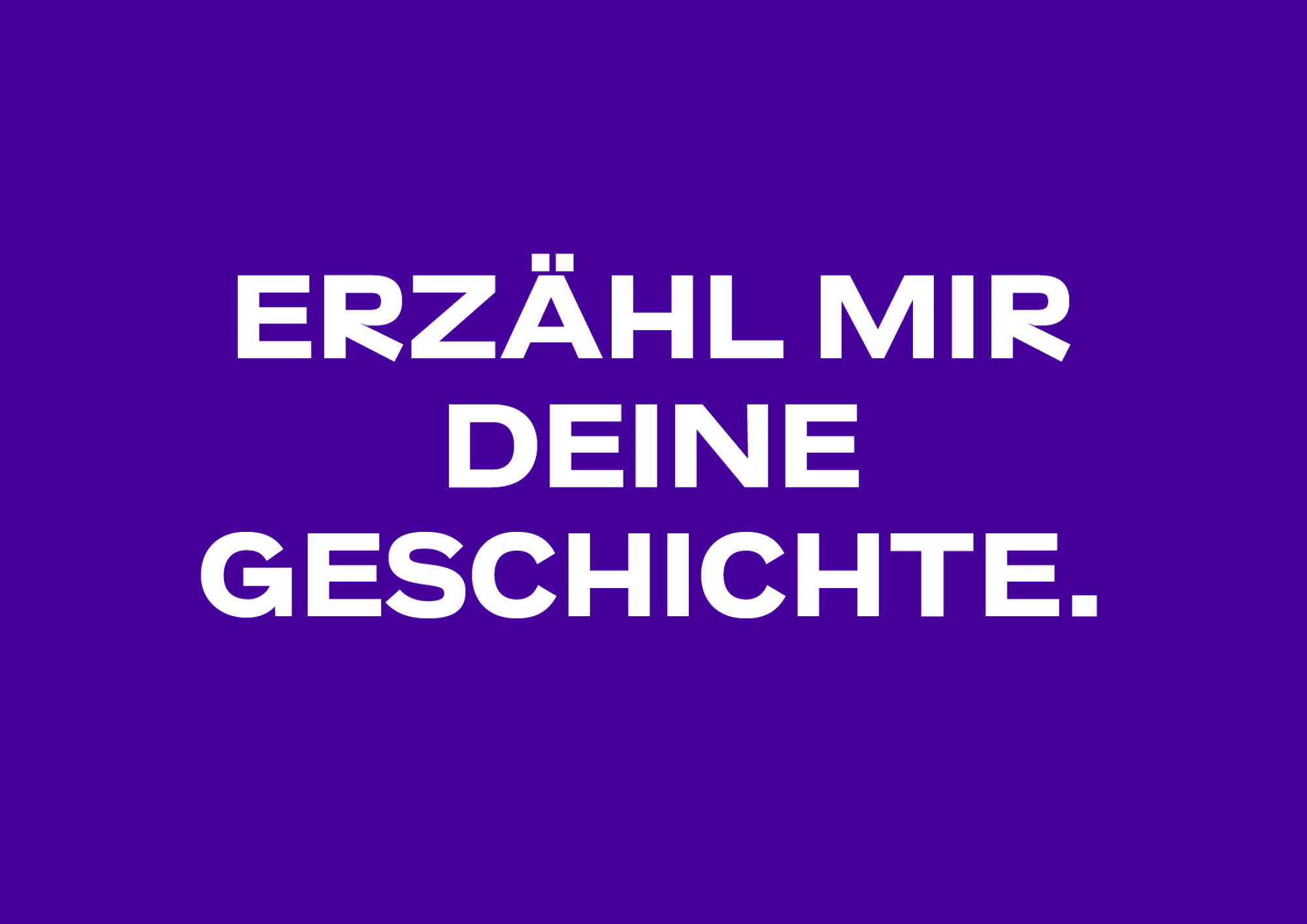 Erzähl mir deine Geschichte